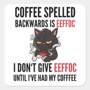 Sticker Carré Coffee Spelled Backwards Is Eeffoc - Cat