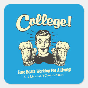 Sticker Carré College : Bien Sûr, Ça bat Travailler Vie