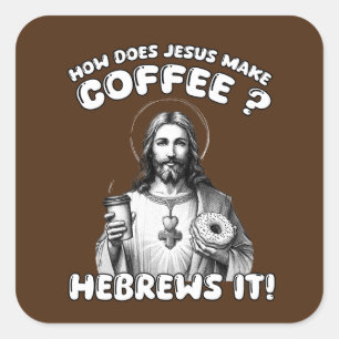 Sticker Carré Comment Jésus fait-il le café ? Hébreux