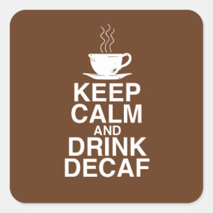 Sticker Carré Conserver le calme et boire Décaf Café Idées cadea