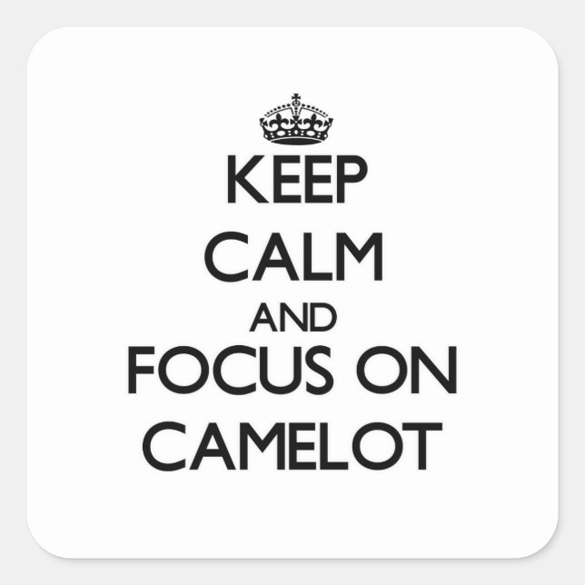 Sticker Carré Conserver le calme et se concentrer sur Camelot (Devant)