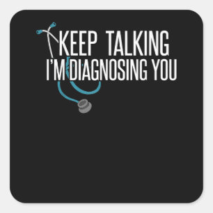 Sticker Carré Continuez à parler Je vous diagnostique Drôle Psyc