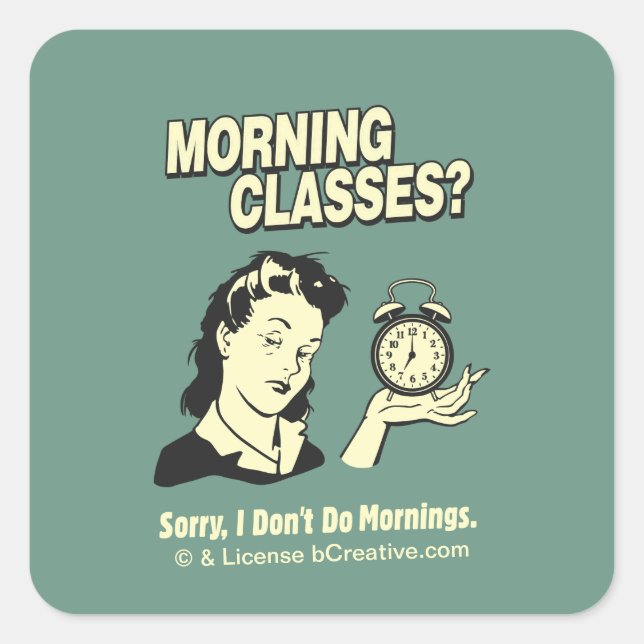 Sticker Carré Cours du matin : Je ne fais pas le matin (Devant)