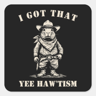 Sticker Carré cowboy capybara I GOT THAT YEE HAW TISM autism