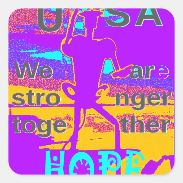 Sticker Carré Create Your USA Hope We Are Stronger Together (Devant)
