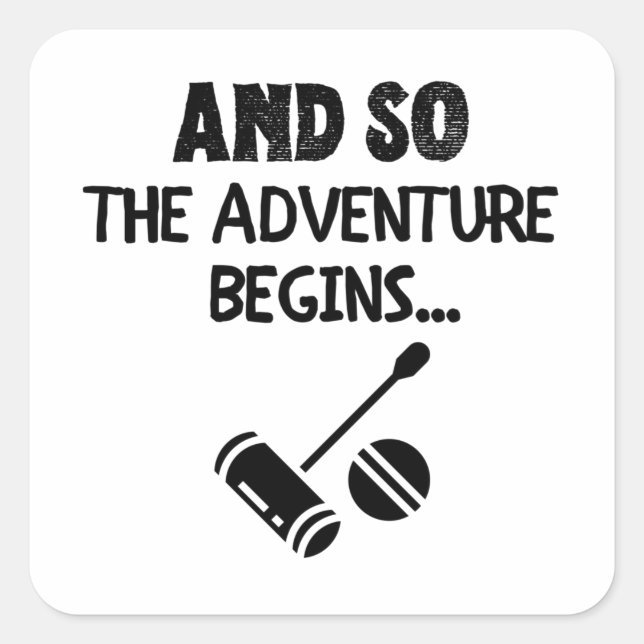 Sticker Carré Croquet: And so the adventure begins (Devant)