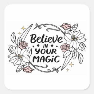 Sticker Carré Croyez en votre magie - Inspirationnel Floral
