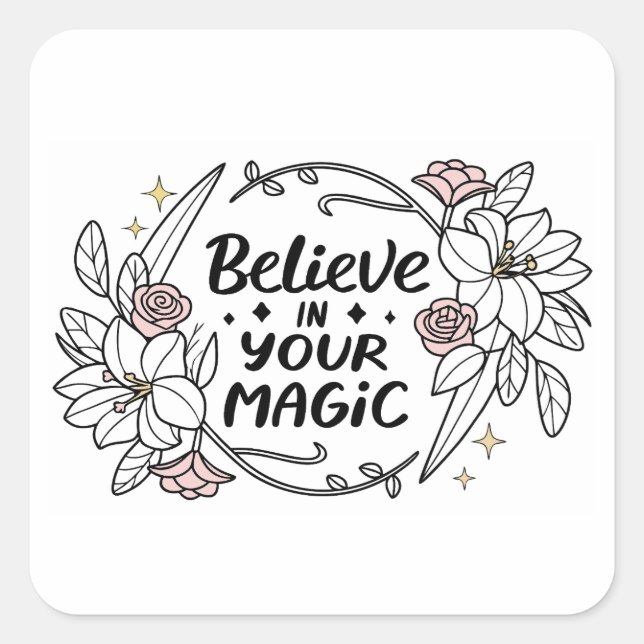 Sticker Carré Croyez en votre magie - Inspirationnel Floral (Devant)