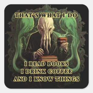 Sticker Carré Cthulhu Je lis des livres Je bois du café Je sais 