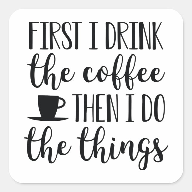 Sticker Carré D'Abord, Je Bois Le Café (Devant)