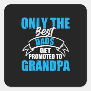 Sticker Carré Daddy Cadeau Les Meilleurs Dads Sont Promus À Gran