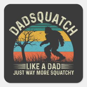 Sticker Carré Dadsquatch Comme Un Père Juste Beaucoup Plus De Sq