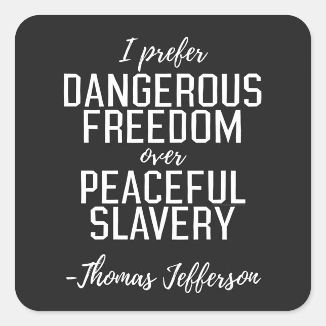 Sticker Carré Dangereuse liberté Thomas Jefferson Citation (Devant)