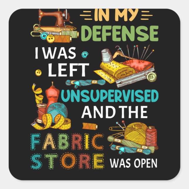 Sticker Carré Dans Ma Défense, J'Ai Été Laissé Sans Surveillance (Devant)