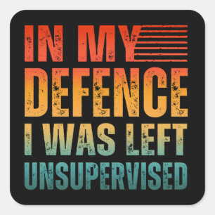 STICKER CARRÉ DANS MA DÉFENSE, ON M'A LAISSÉ SANS SURVEILLANCE