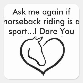 Sticker Carré Demandez-moi encore si l'équitation est un sport