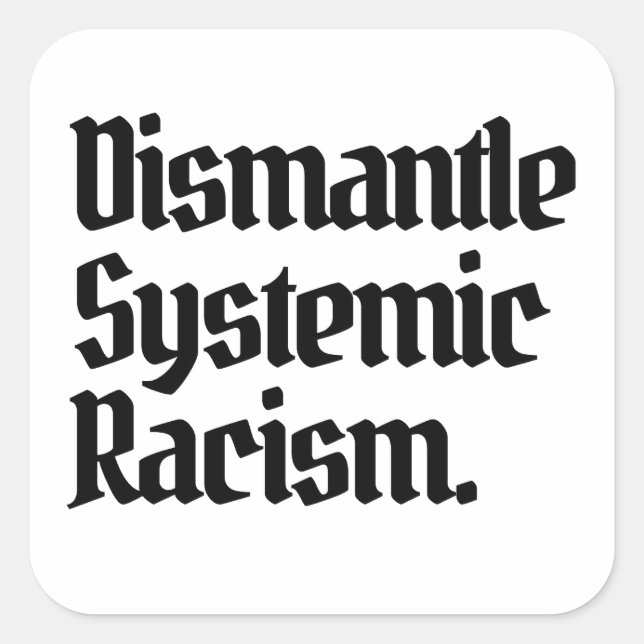 Sticker Carré Démanteler le racisme systémique (Devant)