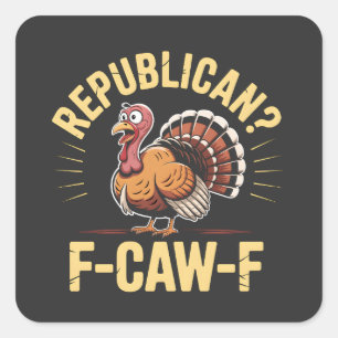 Sticker Carré Démocrates Drôle Thanksgiving Turkey Cawing F-Caw-