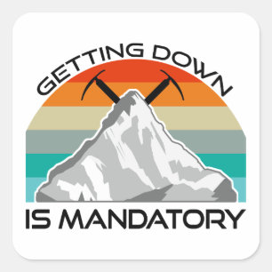 Sticker Carré Descendre Est Une Escalade De Montagne Obligatoire