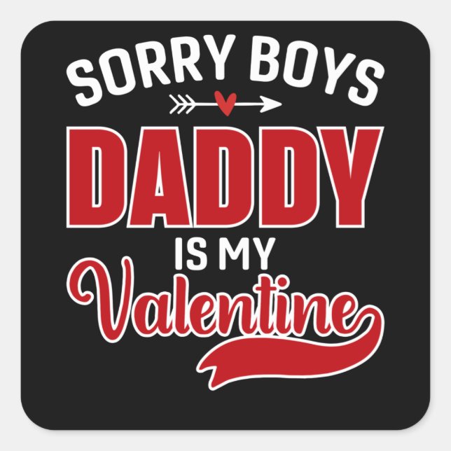 Sticker Carré Désolé Boys Papa est ma Saint Valentin (Devant)