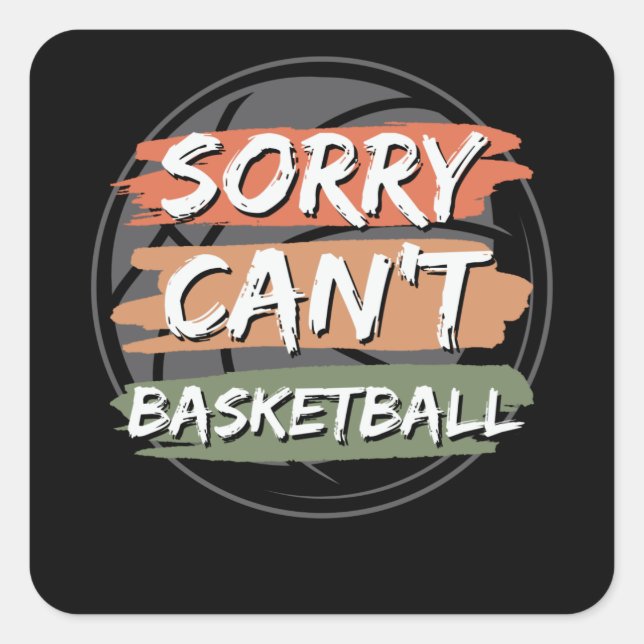 Sticker Carré Désolé, impossible de basketball | Basket-ball Lov (Devant)