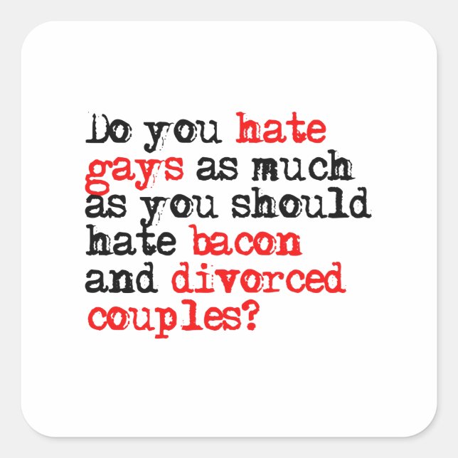 Sticker Carré Détestez-vous les gays autant que le bacon (Devant)