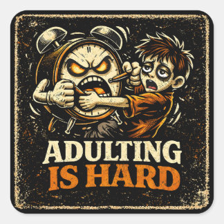 Sticker Carré Devenir Adulte Est Dur – Humour Vie Millennial Qui