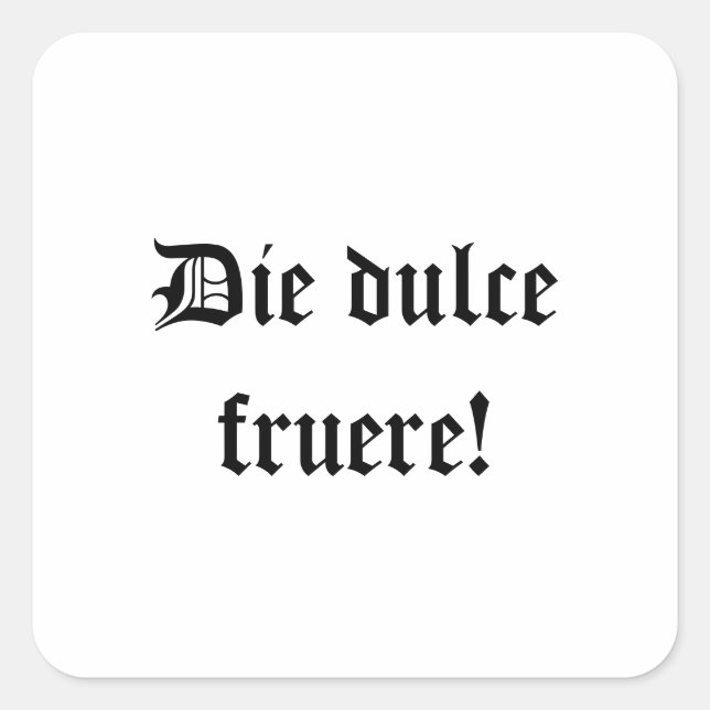Sticker Carré Die dulce fruere ! Bonne journée (en latin) (Devant)