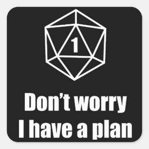 Sticker Carré DnD - Ne vous inquiétez pas, j'ai un plan