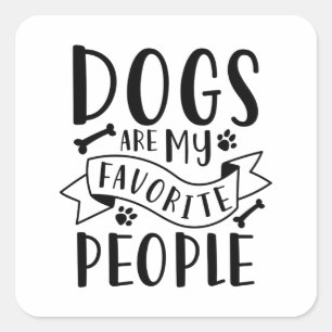 Sticker Carré Dogs Are My Favorite People
