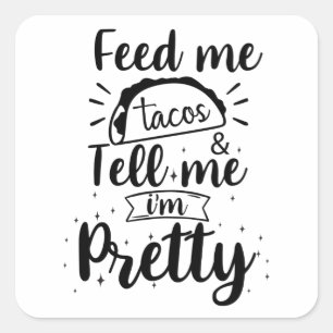 Sticker Carré Donnez-moi des tacos et dites-moi que je suis joli