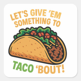 Sticker Carré Donnons-leur quelque chose à Taco !