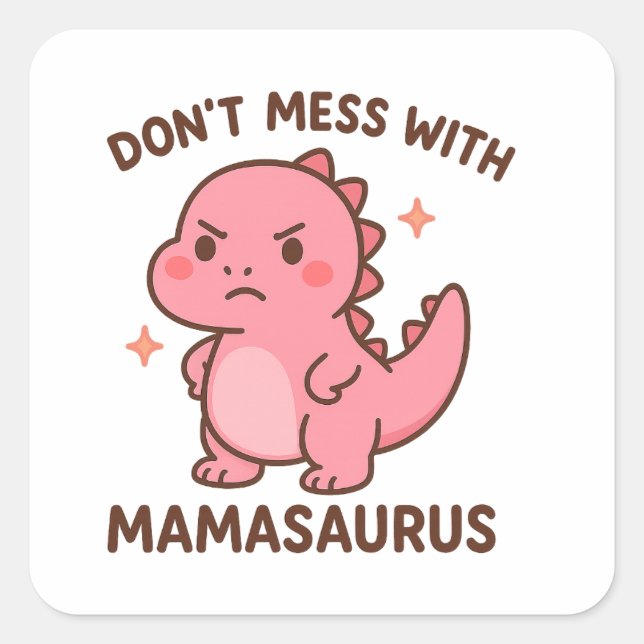 Sticker Carré Don't Mess whit mamasaurus  (Devant)