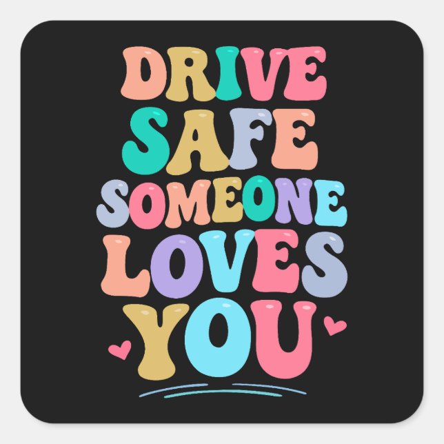 Sticker Carré Drive safe someone loves you (Devant)