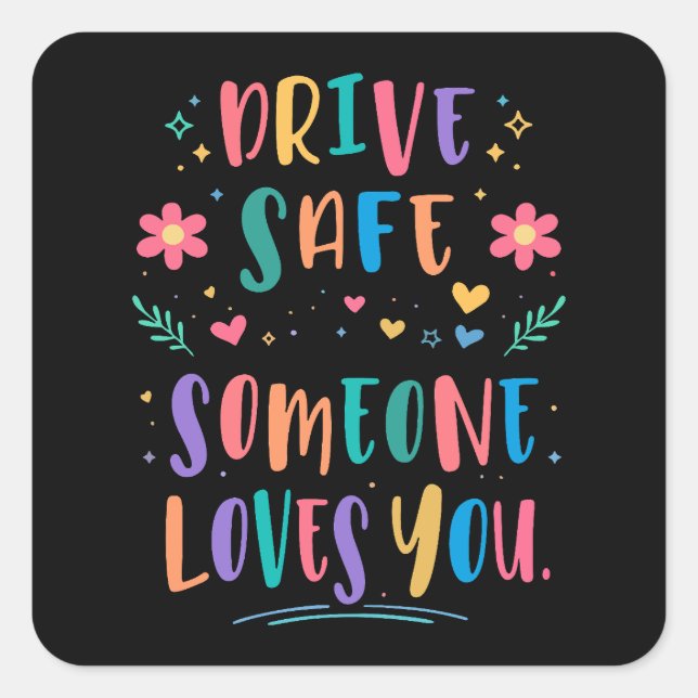 Sticker Carré Drive safe someone loves you (Devant)