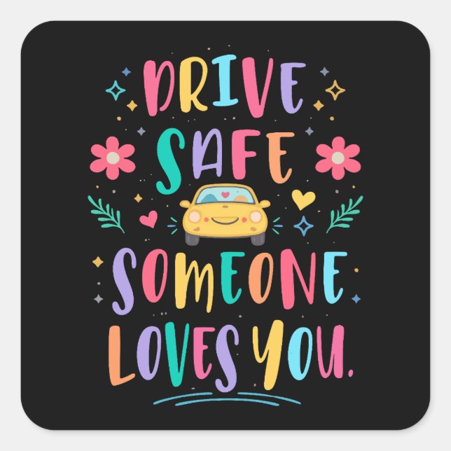 Sticker Carré Drive safe someone loves you (Devant)