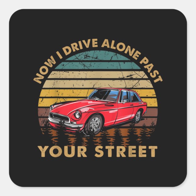 Sticker Carré Drivers License - Now I Drive Alone Past Your Stre (Devant)