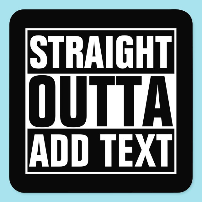 Sticker Carré DROIT OUTTA - ajoutez votre texte ici/créez votre  (Créateur téléchargé)