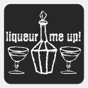 Sticker Carré Drôle Boire Slogan Liqueur Me Up!