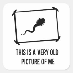 Sticker Carré Drôle C'est Une Très Vieille Photo De Mon Sperme