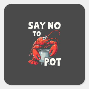 Sticker Carré Drôle Dites non à Pot avec le homard de crabe