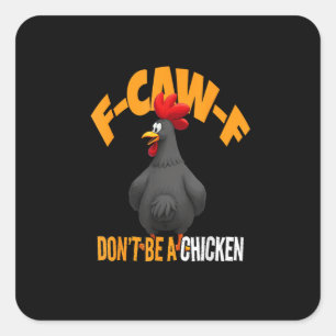 Sticker Carré Drôle F-Caw-F N'est Pas Un Poulet F-Caw-F Coq
