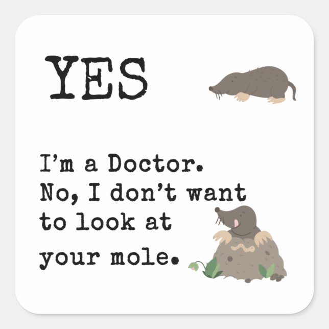 Sticker Carré Drôle Je suis un Docteur à regarder cette taupe (Devant)