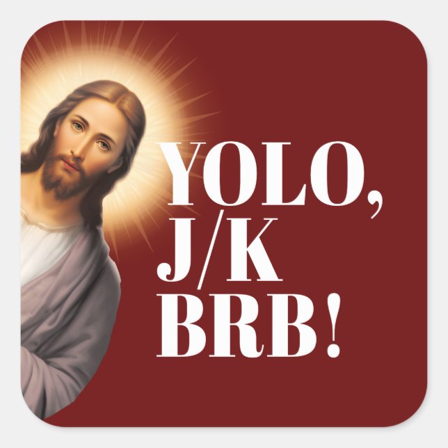 Sticker Carré Drôle Jésus Mème YOLO JK BRB (Devant)