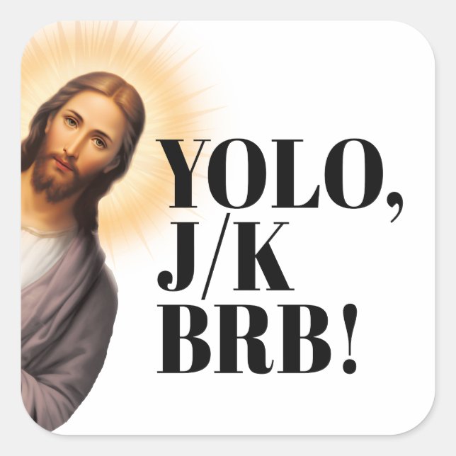 Sticker Carré Drôle Jésus Mème YOLO JK BRB (Devant)