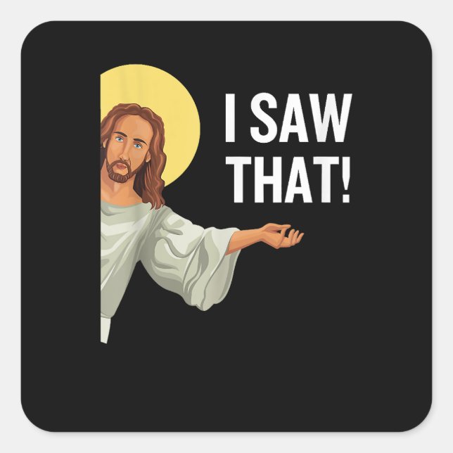 Sticker Carré Drôle Mème Jésus J'Ai Vu Que Citation Chrétienne D (Devant)