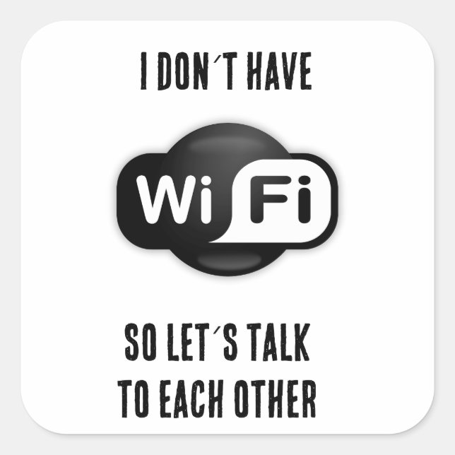 Sticker Carré Drôle n'a pas de Wifi Parlons (Devant)