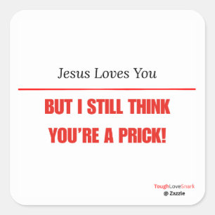 Sticker Carré Drôle Sarcasique — Jésus t'aime mais je...