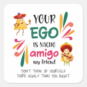 Sticker Carré Drôle VOTRE EGO EST NACHO AMIGO Texte personnalisé