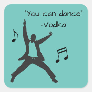 Sticker Carré Drôle "Vous pouvez danser" Vodka mensonges